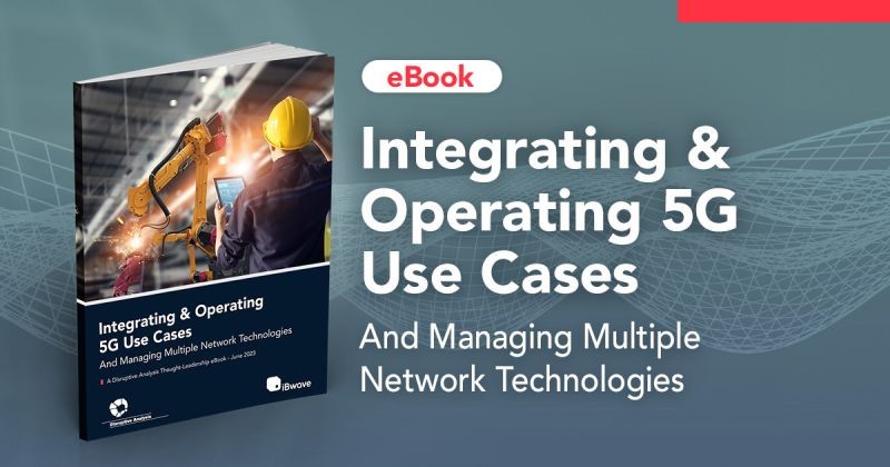 eBook: Integrating and Operating 5G Use Cases and Managing Multiple Network Technologies