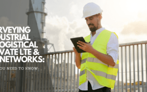 Surveying Industrial and Logistical Private LTE & 5G Networks: All You Need to Know